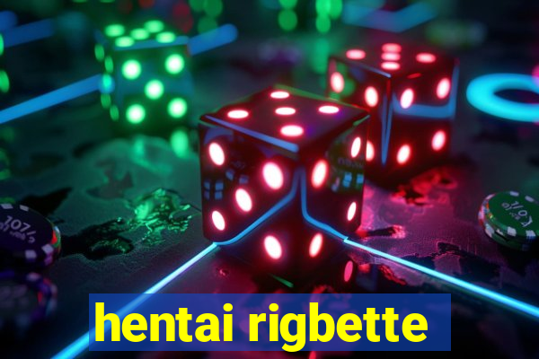 hentai rigbette