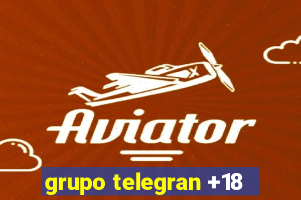 grupo telegran +18