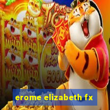 erome elizabeth fx