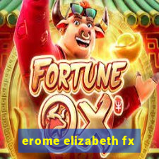 erome elizabeth fx