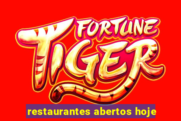 restaurantes abertos hoje