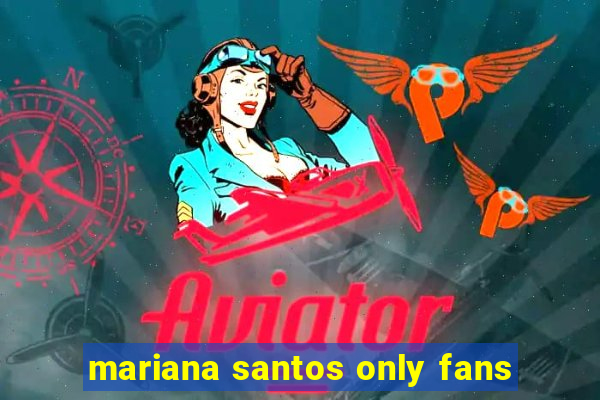 mariana santos only fans