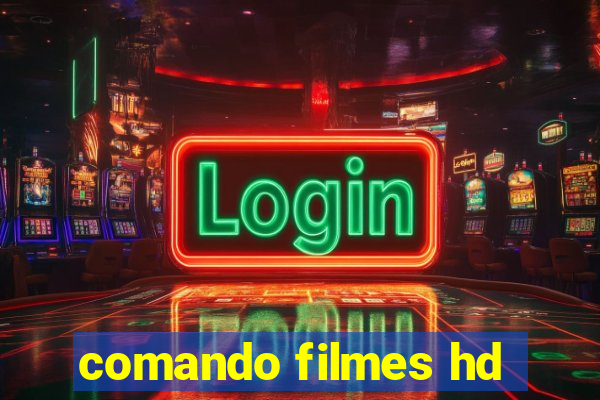 comando filmes hd