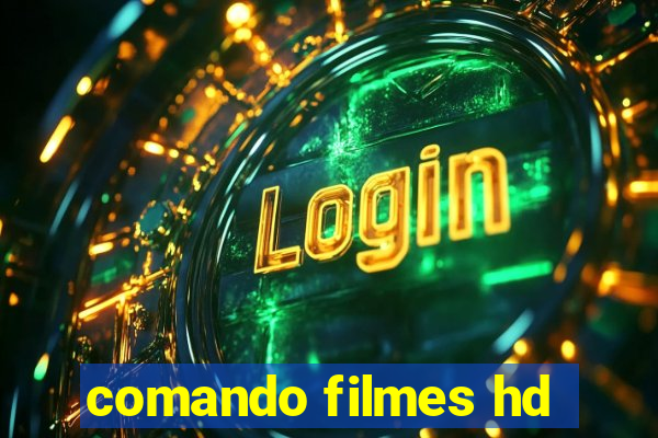 comando filmes hd