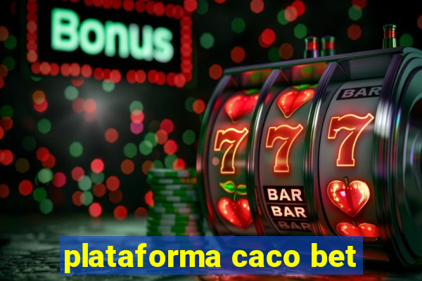 plataforma caco bet