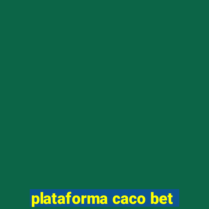 plataforma caco bet