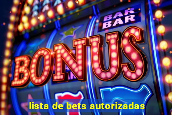 lista de bets autorizadas