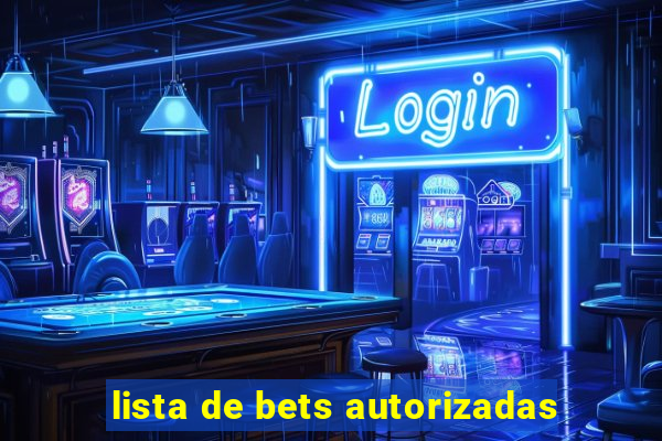 lista de bets autorizadas