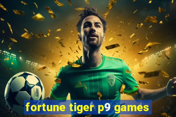 fortune tiger p9 games