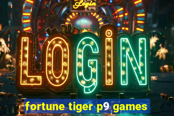 fortune tiger p9 games