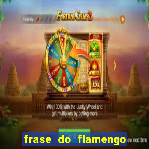 frase do flamengo para foto