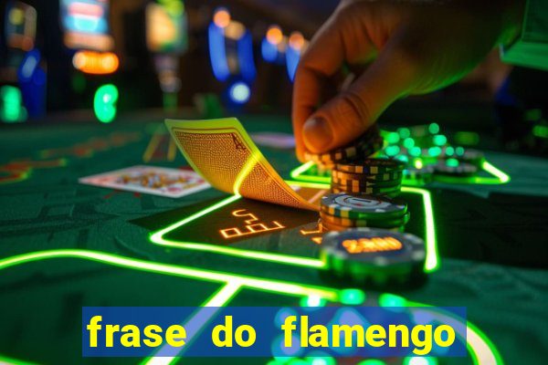 frase do flamengo para foto