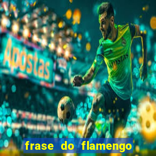 frase do flamengo para foto