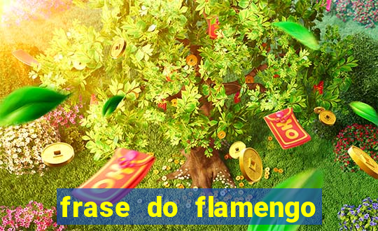 frase do flamengo para foto