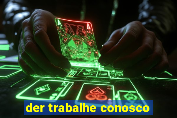 der trabalhe conosco