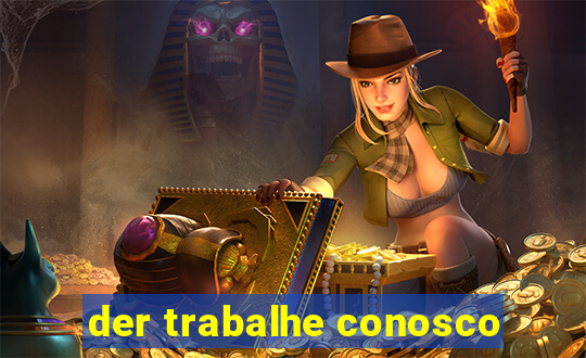 der trabalhe conosco