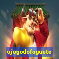 ojogodofoguete