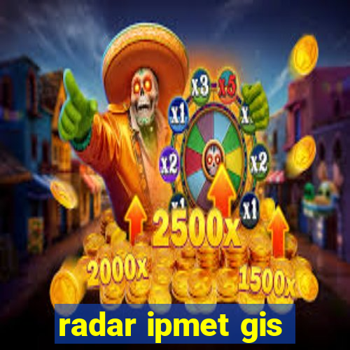 radar ipmet gis