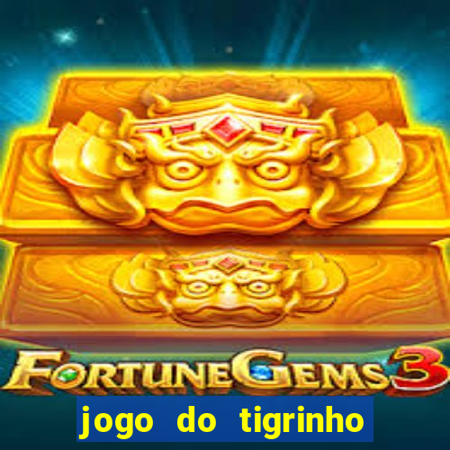 jogo do tigrinho aposta minima