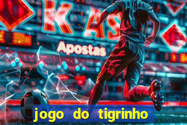 jogo do tigrinho aposta minima