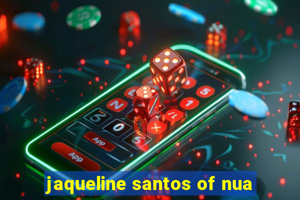 jaqueline santos of nua