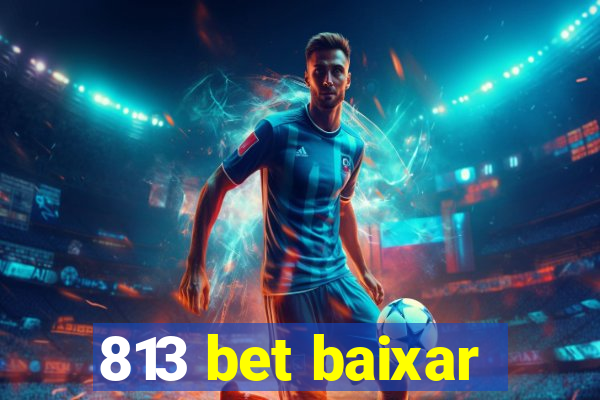 813 bet baixar