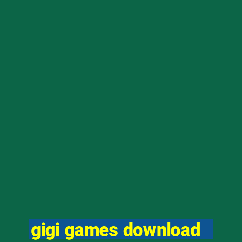 gigi games download