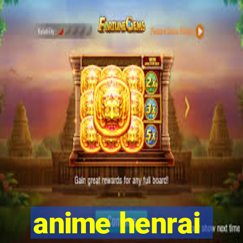 anime henrai