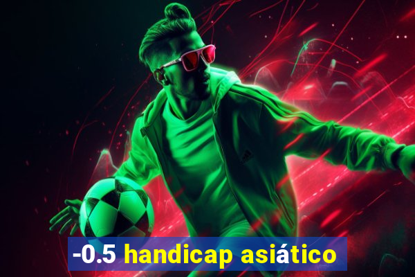 -0.5 handicap asiático