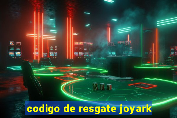 codigo de resgate joyark