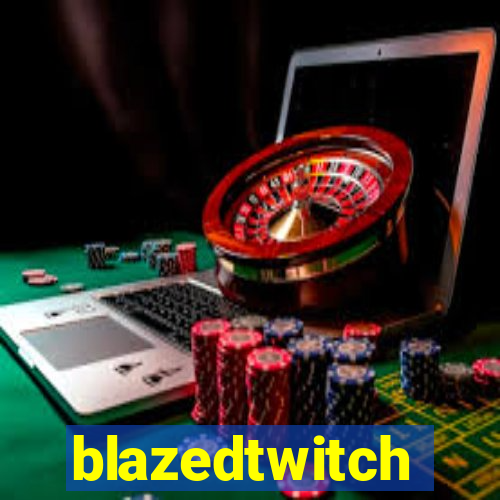 blazedtwitch