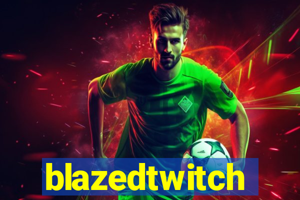 blazedtwitch