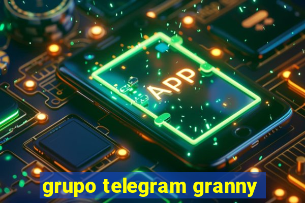 grupo telegram granny