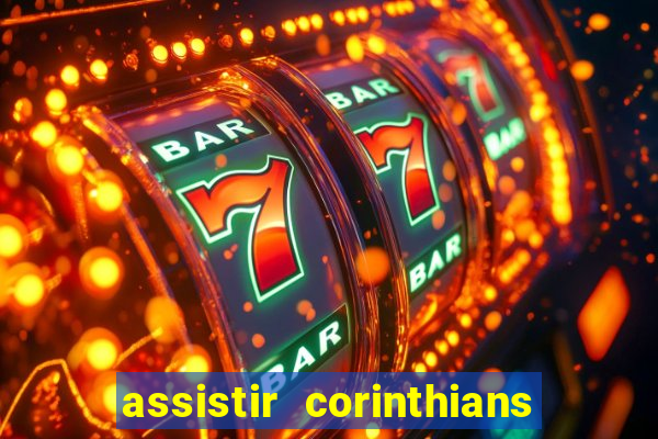 assistir corinthians futebol play hd