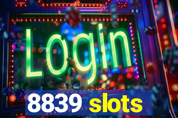 8839 slots