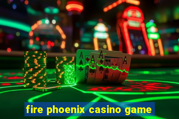 fire phoenix casino game