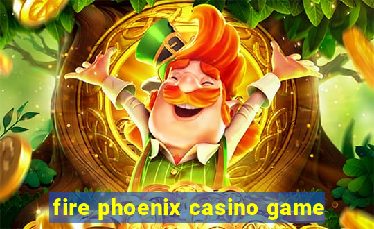 fire phoenix casino game