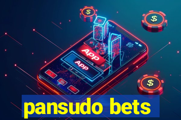 pansudo bets