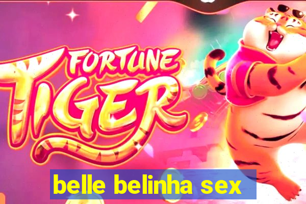 belle belinha sex