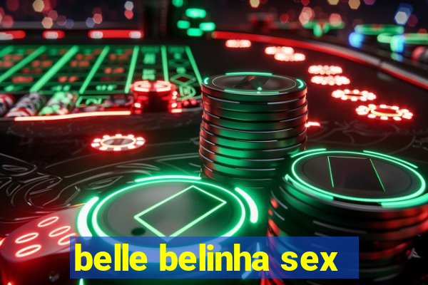 belle belinha sex