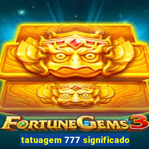 tatuagem 777 significado