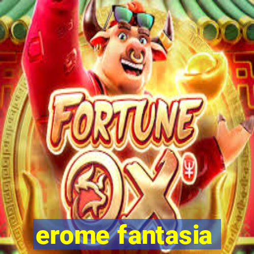 erome fantasia