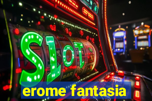 erome fantasia