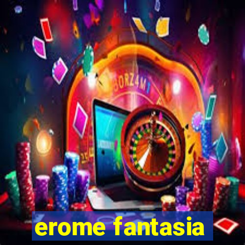 erome fantasia