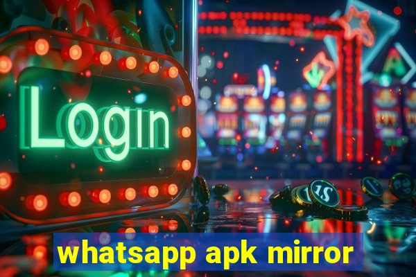 whatsapp apk mirror