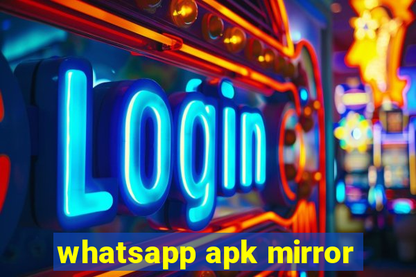 whatsapp apk mirror