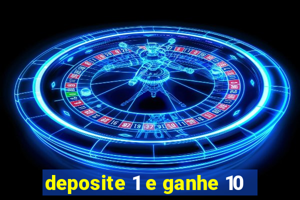 deposite 1 e ganhe 10