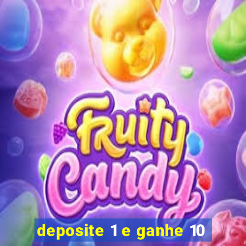 deposite 1 e ganhe 10