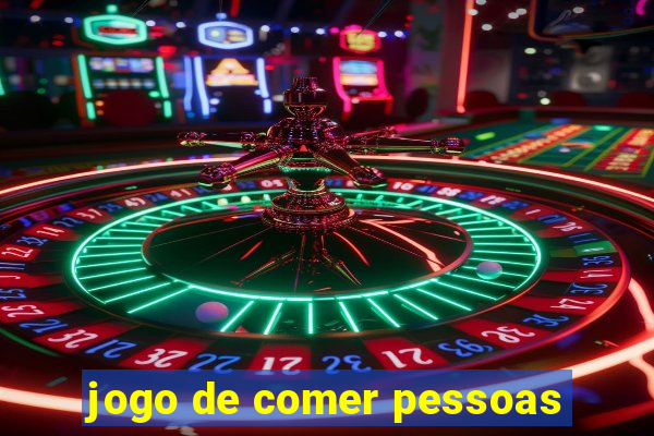 jogo de comer pessoas