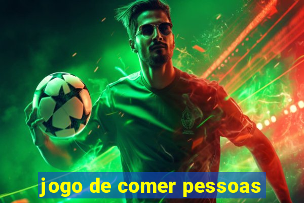 jogo de comer pessoas